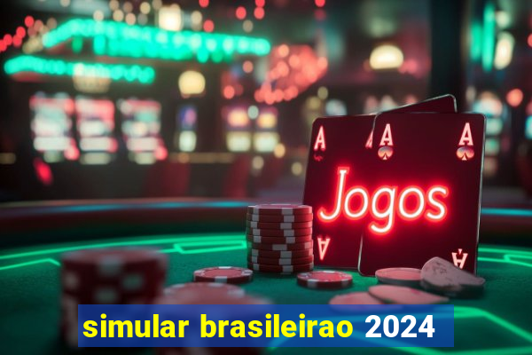 simular brasileirao 2024